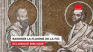 Ranimer la flamme de la foi. 2 Timoth&eacute;e 1.6-14