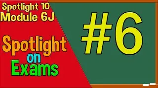 Spotlight 10 Модуль 6J. Spotlight on Exams 6