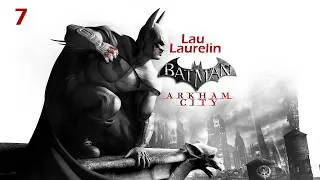 Batman: Arkham City впервые прохожу ч.7