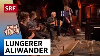 Lungerer Aliwander | Potzmusig | SRF