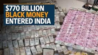 $770 billion black money entered India between 2005-2014