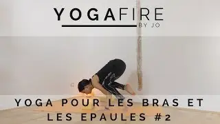 Yoga pour renforcer les Bras et les Épaules #2 - Yoga Fire By Jo