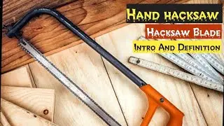 Hand Hacksaw | Hacksaw Blade | Hacksaw Frame | Hacksaw Teeth Settings | Hacksaw Types l (Hindi)
