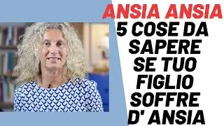 Cinque cose da sapere se tuo figlio soffre d' ansia.