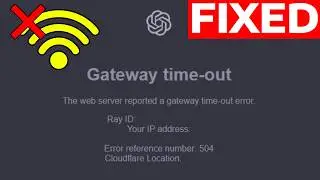 How To Fix ChatGPT 504 Gateway Timeout Error (Fast & Easy Fix!)
