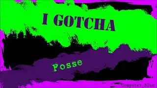 I Gotcha - Fosse Karaoke Version