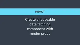 React - Create a reuseable data fetching component with render props