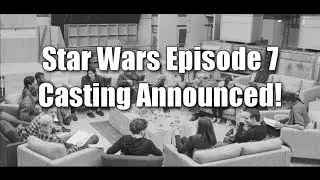 Star Wars Episode 7 Casting Announced!