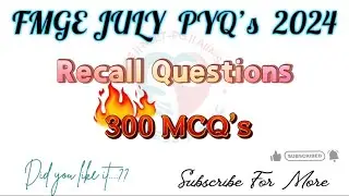 FMGE JULY PYQ&rsquo;s 2024 | 300 MCQ&rsquo;s For Fmge | All 19 Subjects Recall Questions