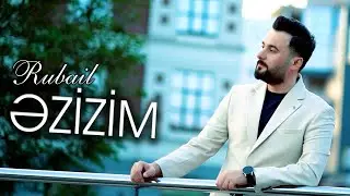 Rubail - Əzizim 2025 (Official Music Video)
