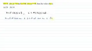 H.C.F. (16, y) = 8 and L.C.M. (16, y) = 48, then the value of y is