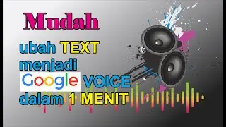 Tutorial cara cepat merubah text menjadi suara google voice secara online tanpa aplikasi