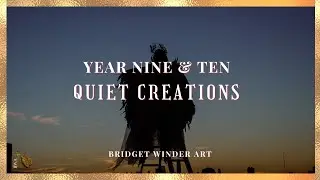 Year Nine & Ten: Quiet Creations