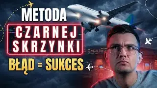 Metoda czarnej skrzynki. Przestań karać za błędy, zacznij się na nich uczyć