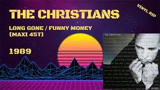 The Christians - Long Gone / Funny Money (1989) (Maxi 45T)