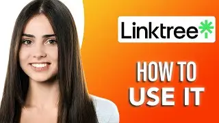 How To Use Linktree In 2025: Tutorial For Beginners (SIMPLE & Easy Guide!)