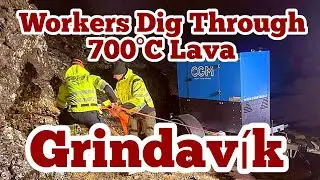 Grindav&iacute;k: Workers Dig & Clear 700&deg; C Hot Lava, Iceland Hagafell Volcano Fissure Eruption