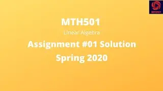 MTH501 Assignment 1 Solution spring 2020 | VU | Linear Algebra