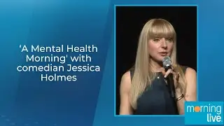 &lsquo;A Mental Health Morning' with comedian Jessica Holmes