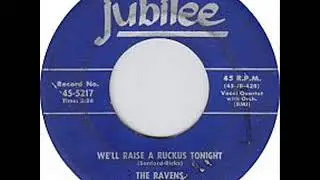 The Ravens ft  Jimmy Ricks - We'll Raise A Ruckus Tonight - 1955
