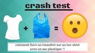 CRASH TEST : Comment faire un transfert T-shirt avec un sac plastique !!