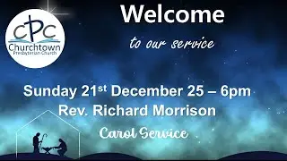 Churchtown Presbyterian Church - Sunday 21st December 25 - Carol Service