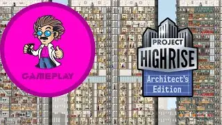 Project Highrise: Architect's Edition | Gameplay | No Commentary | (#PHAE)