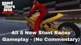 GTA Online - All 8 New Stunt Races Gameplay - (No Commentary)