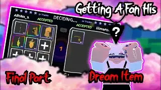 I Traded Until I Get My Fan His Dream Item + His Reaction Final Prt..