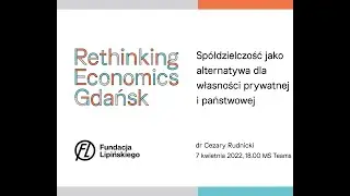 Spółdzielczość jako alternatywa dla własności prywatnej i państwowej - dr Cezary Rudnicki