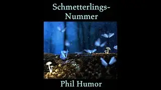 Schmetterlings-Nummer | Prosagedicht von Phil Humor | Vertont von Suno