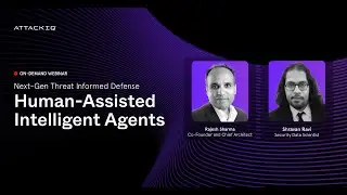 Next-Gen Threat Informed Defense: Human-Assisted Intelligent Agents