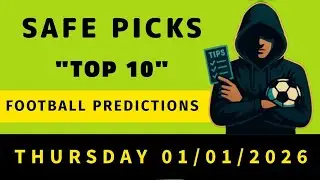 TOP 10 FOOTBALL PREDICTIONS THURSDAY 01/01/2026