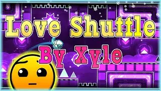Love Shuttle (By Xyle) | Geometry Dash