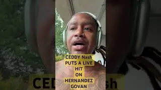 CEDDY NASH PUTS A HIT 🔫 on HERNANDEZ GOVAN LIVE STREAM