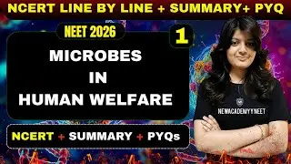 MICROBES IN HUMAN WELFARE | Class 12 BIOLOGY | NCERT LINE BY LINE | NEET 2026 | ONE SHOT 💯