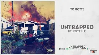 Yo Gotti - Untrapped Ft. Estelle (Untrapped)