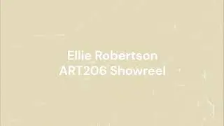 Ellie Robertson ART206 Showreel