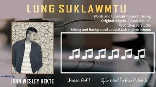 Lung Suklawmtu|John Wesley Hekte