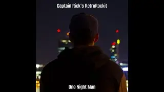 Captain Rick's Retrorocket - One Night Man (Official Lyrics Video)