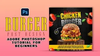 Special Chicken Burger | Social Media Ads | Adobe Photoshop Tutorial For A Beginners