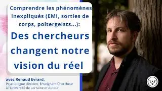 Comprendre les phénomènes inexpliqués (EMI, SHC...) : des chercheurs changent notre vision du réel !
