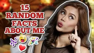 15 RANDOM FACTS ABOUT ME | Geca Morales