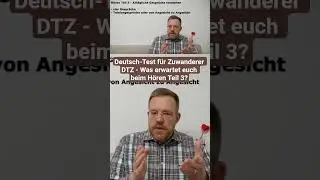Deutsch-Test f&uuml;r Zuwanderer DTZ - Was erwartet euch beim H&ouml;ren Teil 3?