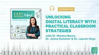 Unlocking Digital Literacy with Practical Classroom Strategies - Easy EdTech Podcast 245