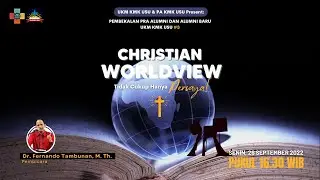 CHRISTIAN WORLDVIEW: Tidak Cukup Hanya Percaya! | Pembekalan Pra Alumni & Alumni Baru UKM KMK USU #3
