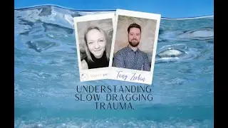 Understanding Slow Dragging Trauma.