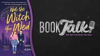 Book Talk Ep 5: Not the Witch you Wed w/ Sam & CB!
