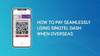 How to Pay Seamlessly Using Singtel Dash When Overseas | VIA&trade; How-To