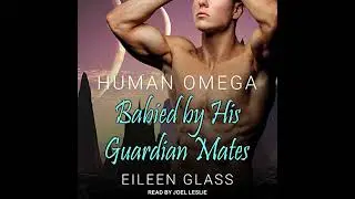 Human Omega: Babied By His Guardian Mates by Eileen Glass | Full Audiobook